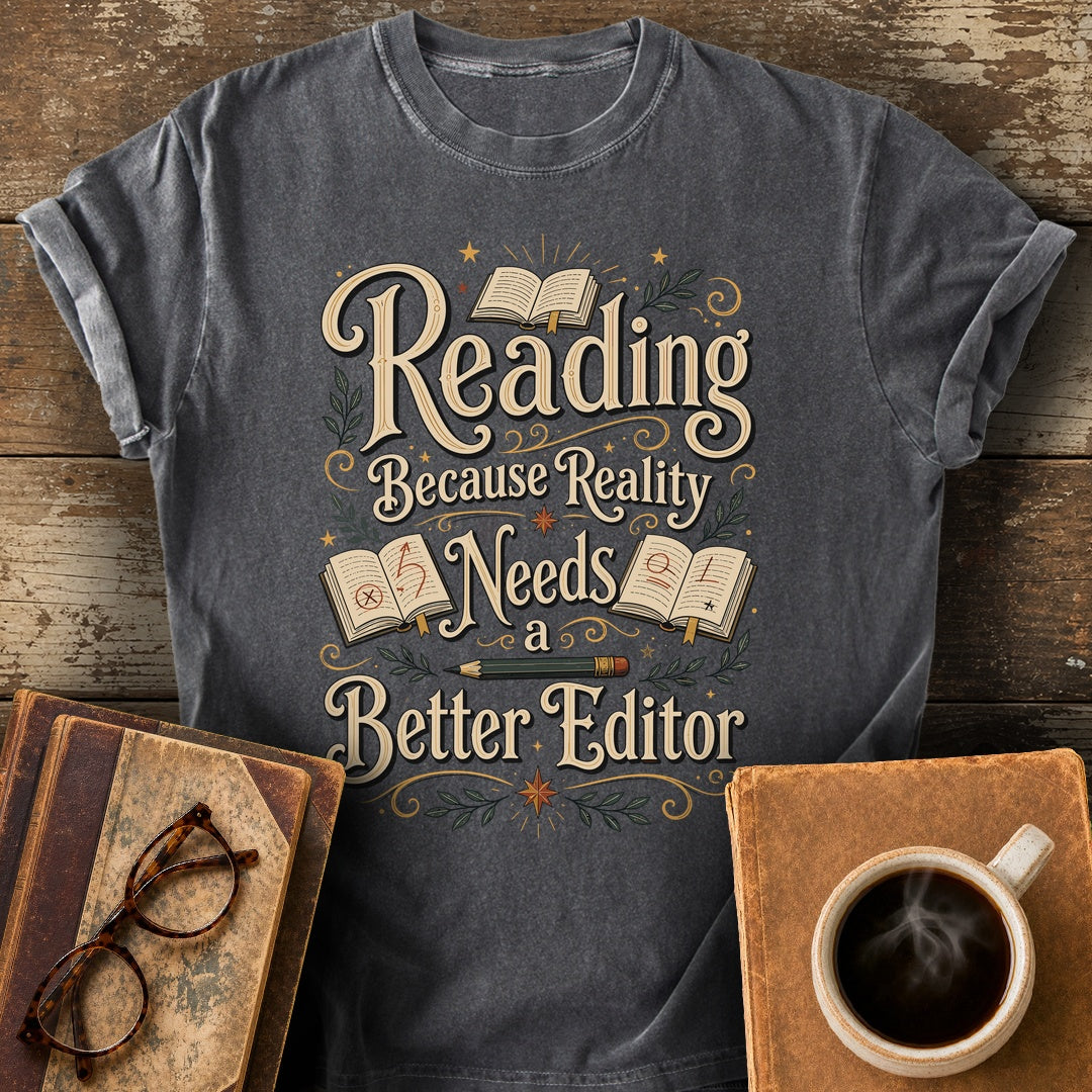 Reading Because Reality Needs a Better Editor T-Shirt - pepper shirt mockup